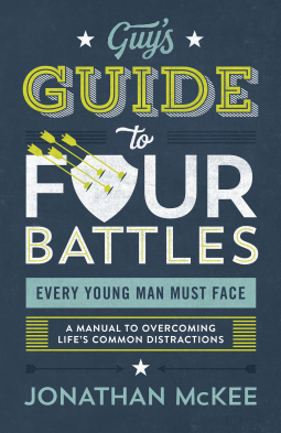 The Guys Guide to Four Battles Every Young Man Must Face