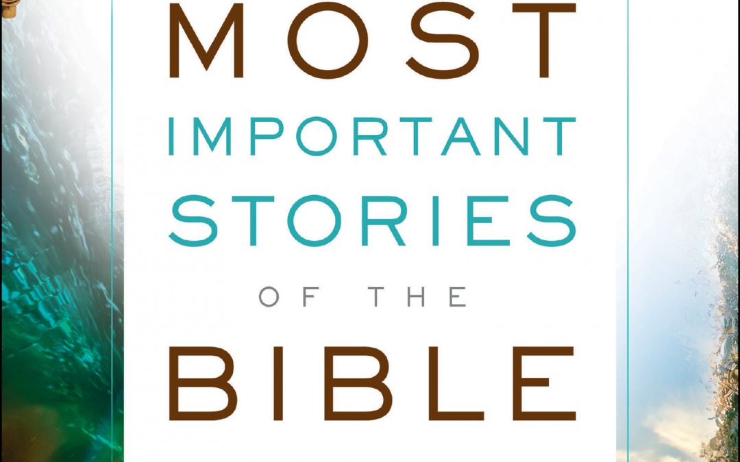 The Most Important Stories of the Bible